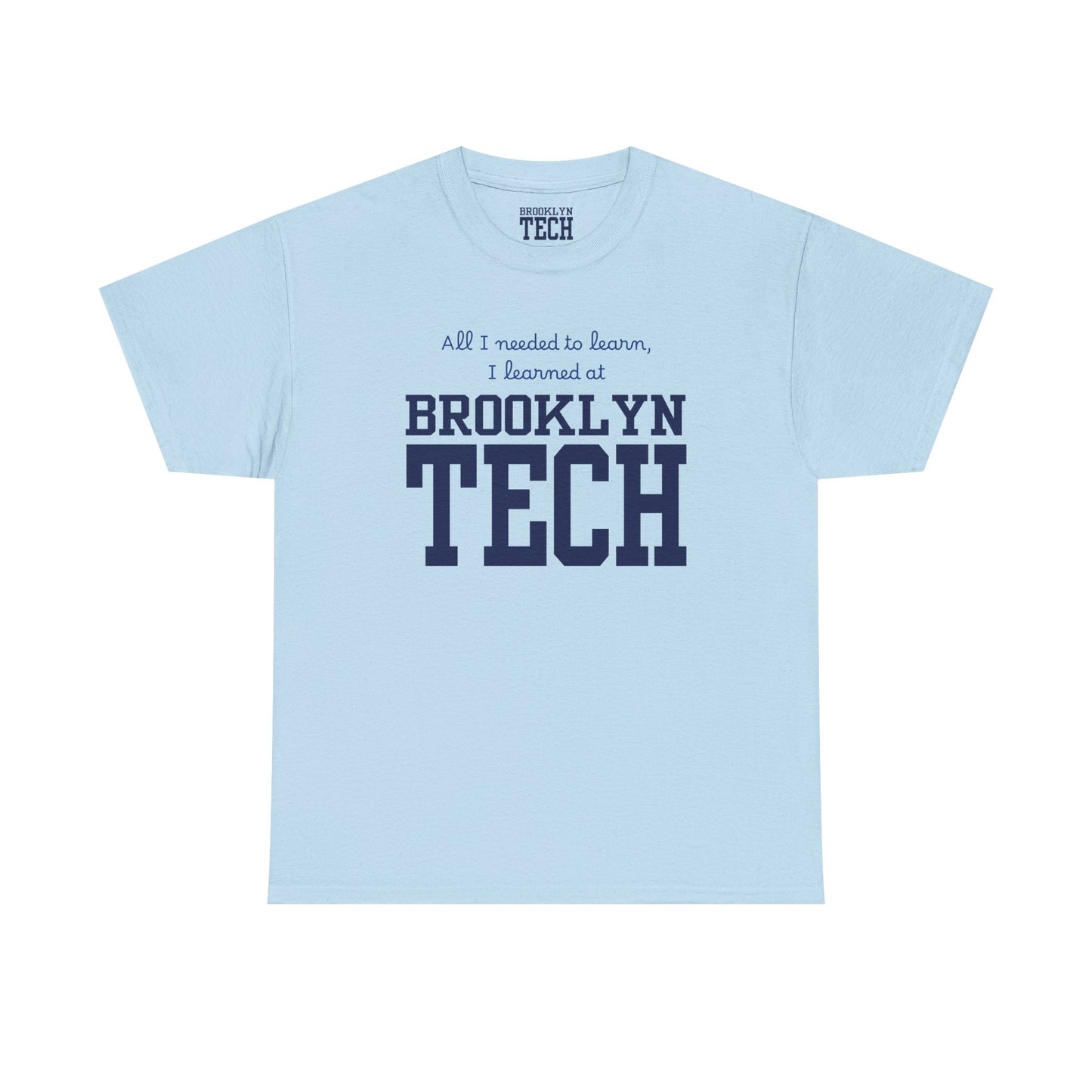 Boutique - All I Needed To Learn, I Learned At Brooklyn Tech - Men's Heavy Cotton T-Shirt
