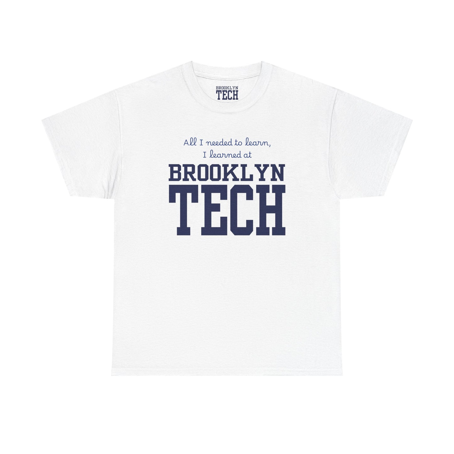 Boutique - All I Needed To Learn, I Learned At Brooklyn Tech - Men's Heavy Cotton T-Shirt