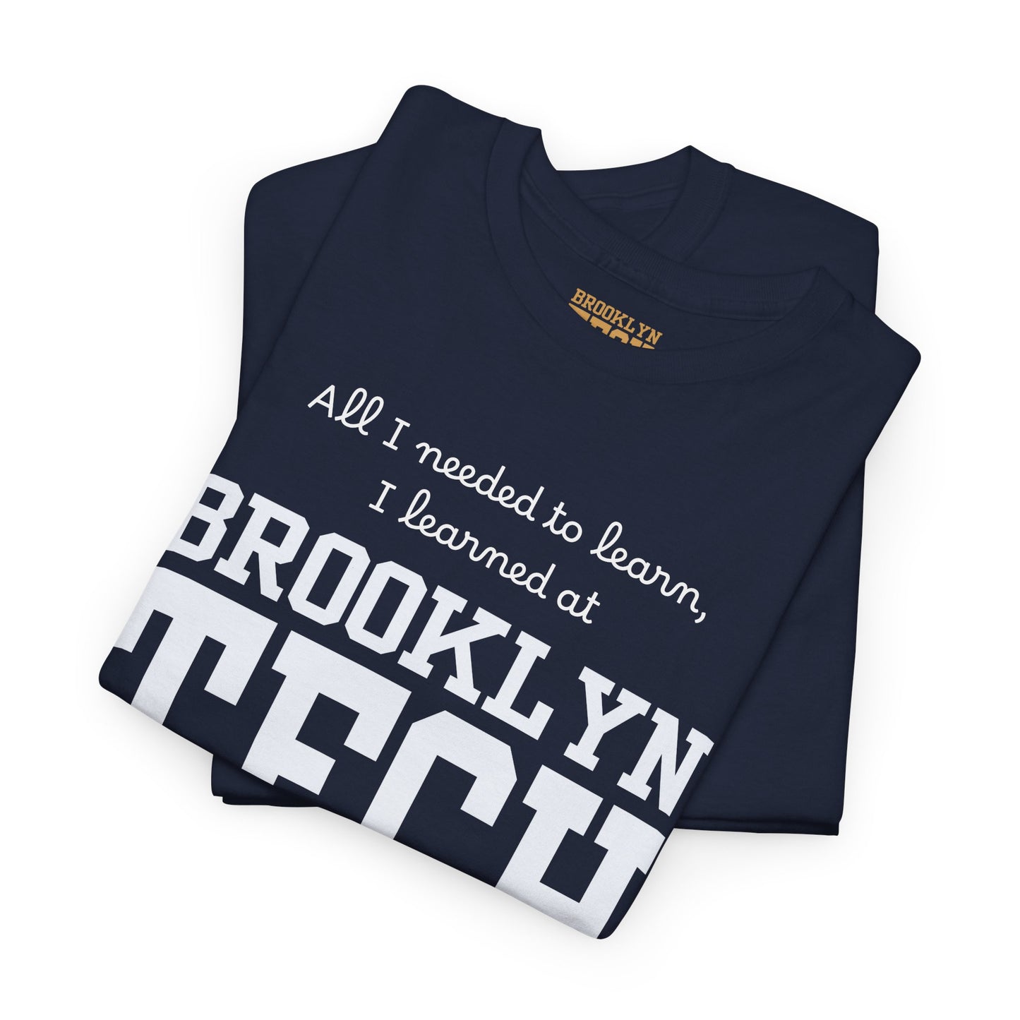 Boutique - All I Needed To Learn, I Learned At Brooklyn Tech - Men's Heavy Cotton T-Shirt