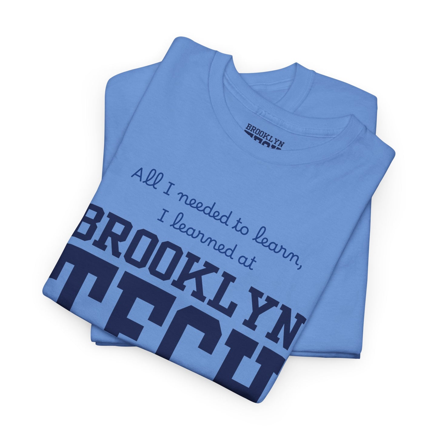 Boutique - All I Needed To Learn, I Learned At Brooklyn Tech - Men's Heavy Cotton T-Shirt