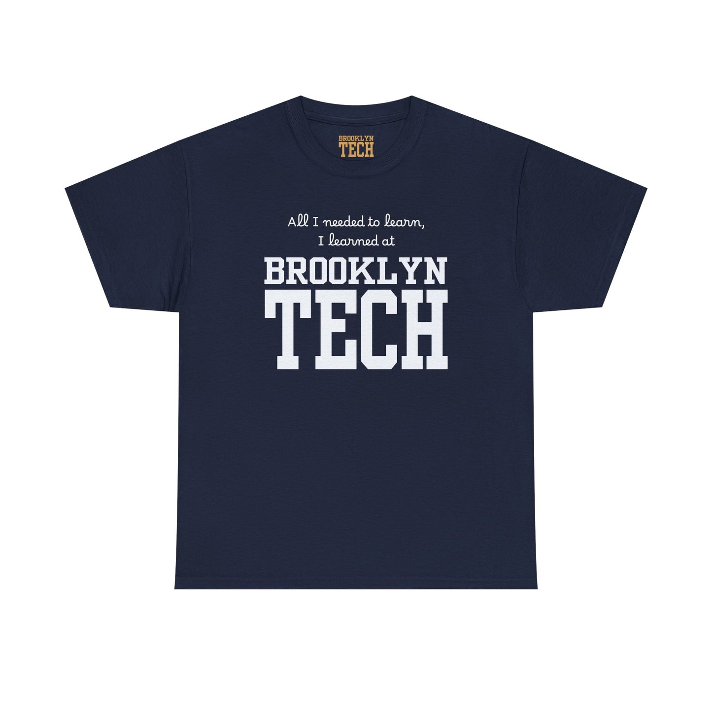 Boutique - All I Needed To Learn, I Learned At Brooklyn Tech - Men's Heavy Cotton T-Shirt