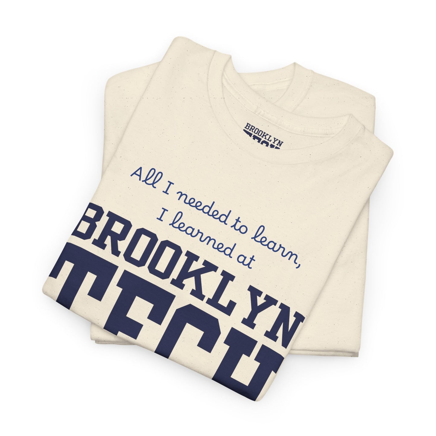 Boutique - All I Needed To Learn, I Learned At Brooklyn Tech - Men's Heavy Cotton T-Shirt