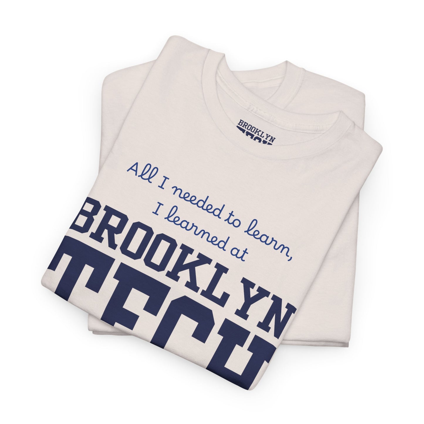 Boutique - All I Needed To Learn, I Learned At Brooklyn Tech - Men's Heavy Cotton T-Shirt