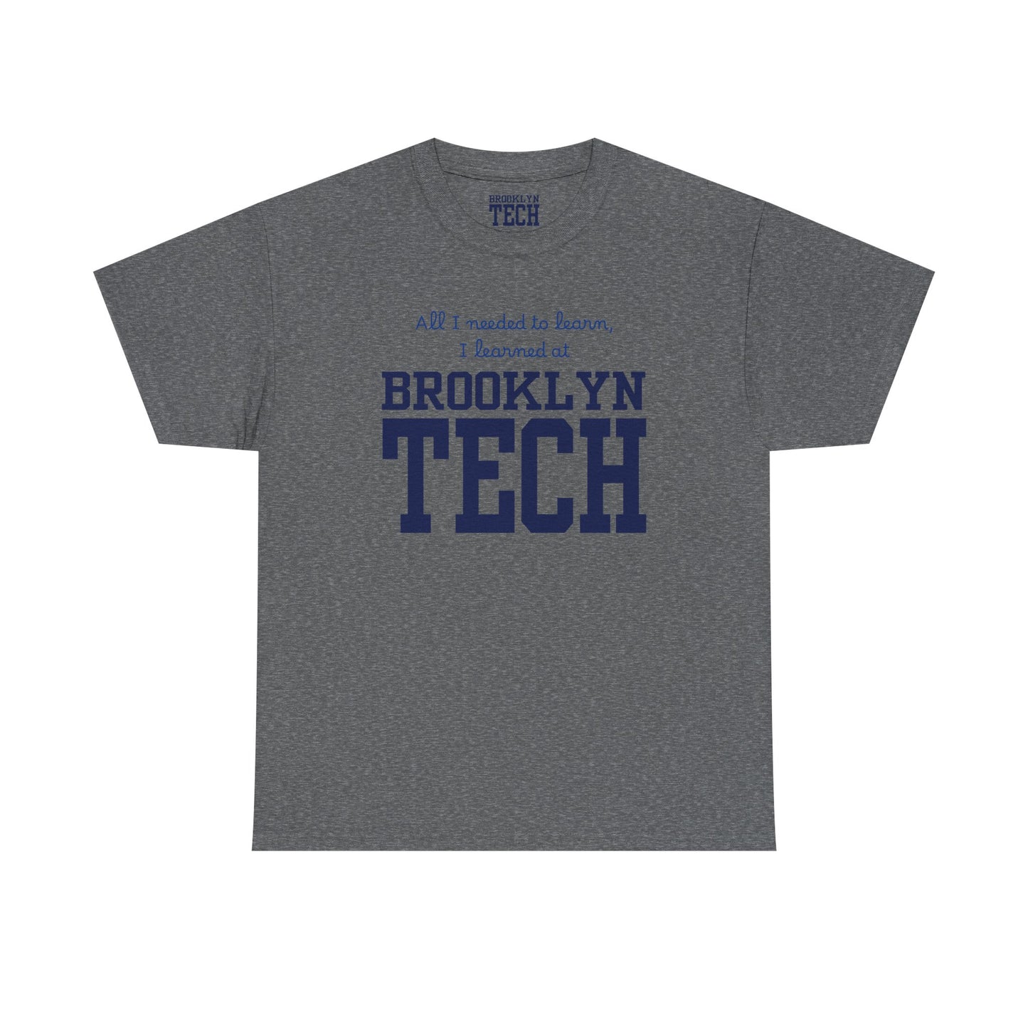 Boutique - All I Needed To Learn, I Learned At Brooklyn Tech - Men's Heavy Cotton T-Shirt
