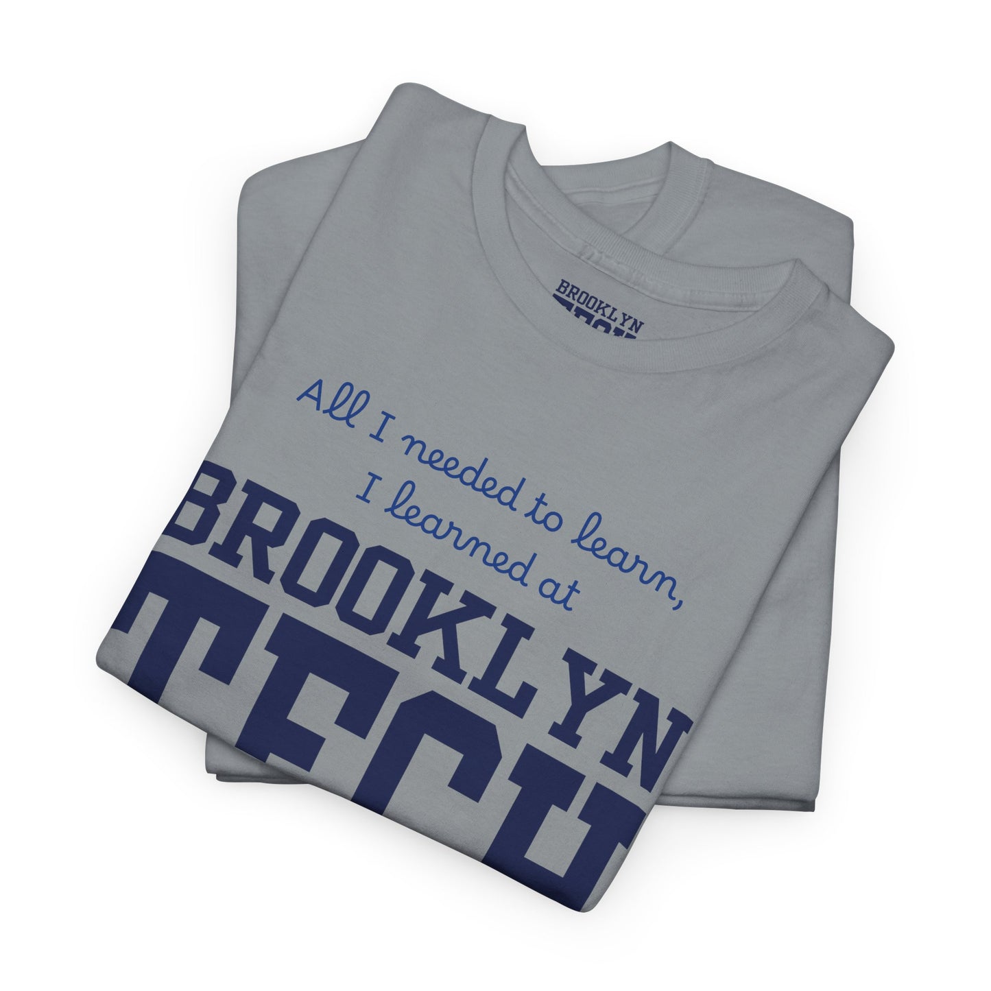 Boutique - All I Needed To Learn, I Learned At Brooklyn Tech - Men's Heavy Cotton T-Shirt