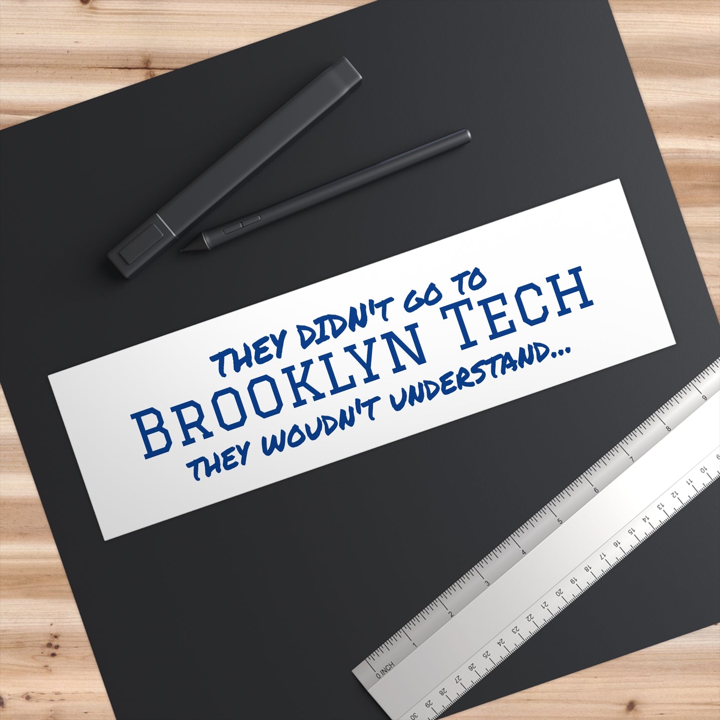 Brooklyn Tech Bumper Stickers - They Wouldn't Understand... - White