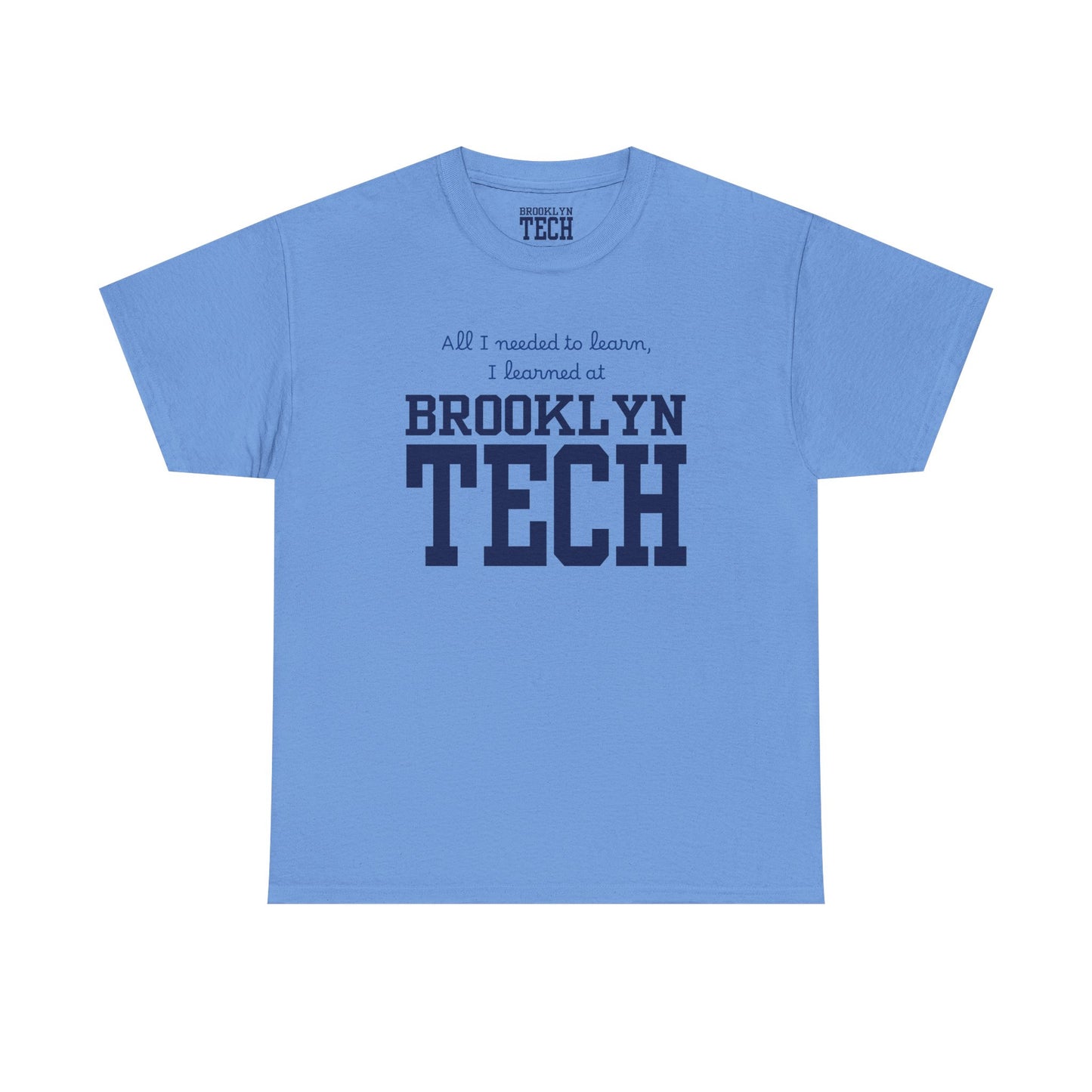 Boutique - All I Needed To Learn, I Learned At Brooklyn Tech - Men's Heavy Cotton T-Shirt