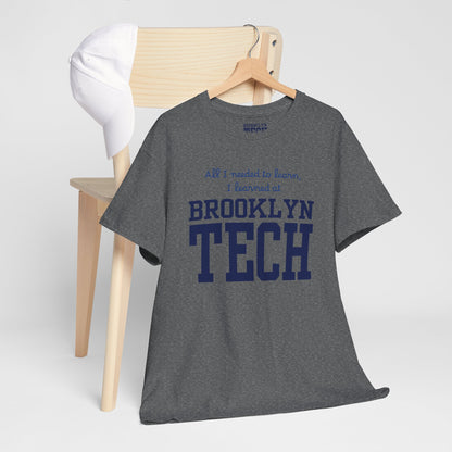Boutique - All I Needed To Learn, I Learned At Brooklyn Tech - Men's Heavy Cotton T-Shirt