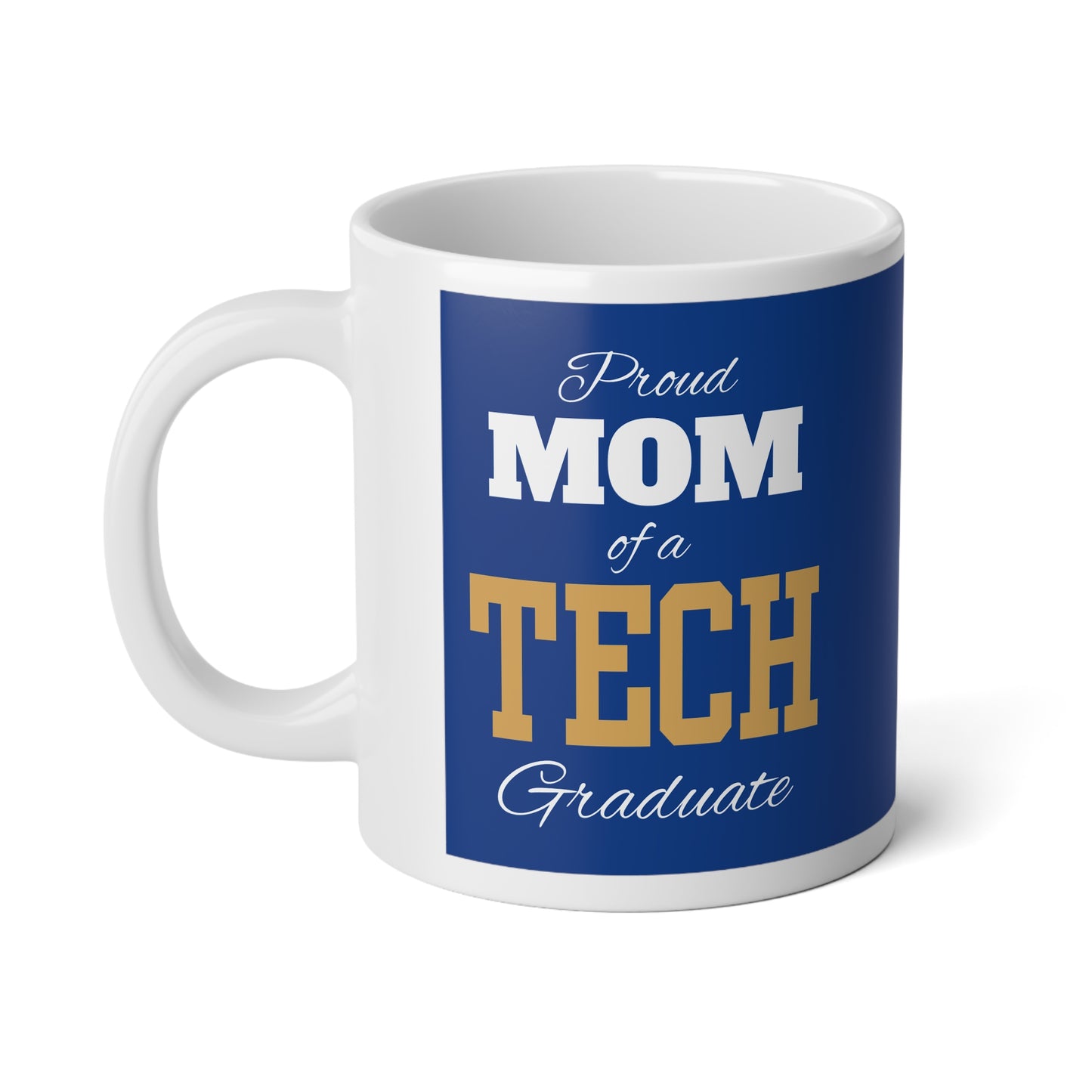 Proud Mom Of A Tech Graduate - Jumbo Mug, 20oz