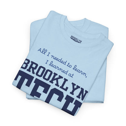 Boutique - All I Needed To Learn, I Learned At Brooklyn Tech - Men's Heavy Cotton T-Shirt