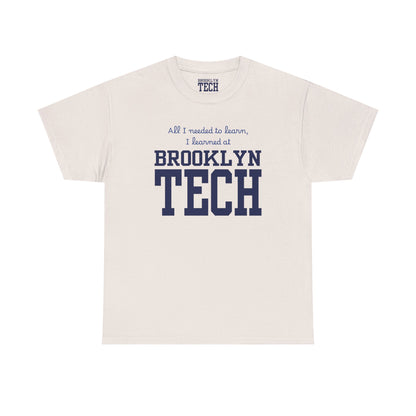 Boutique - All I Needed To Learn, I Learned At Brooklyn Tech - Men's Heavy Cotton T-Shirt