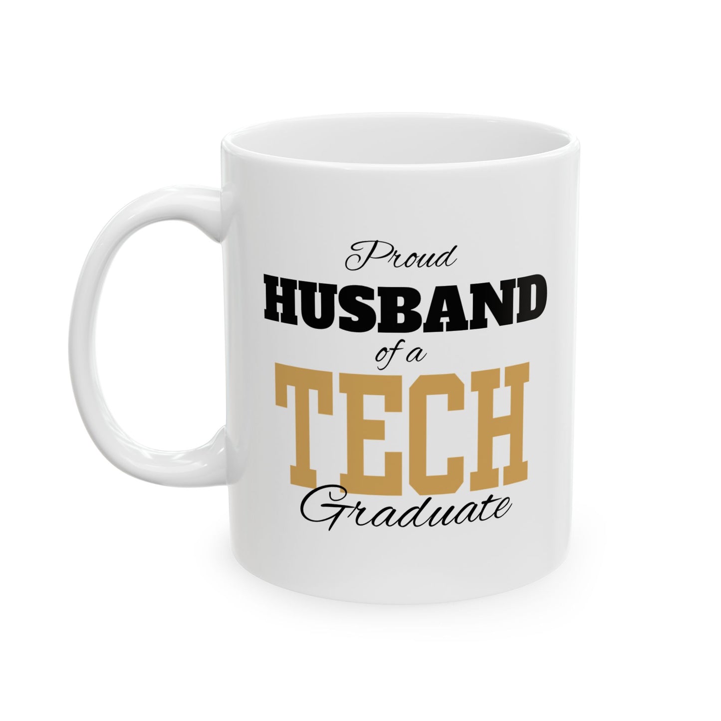 Proud Husband Of A Tech Graduate - Ceramic Mug, (11oz, 15oz)