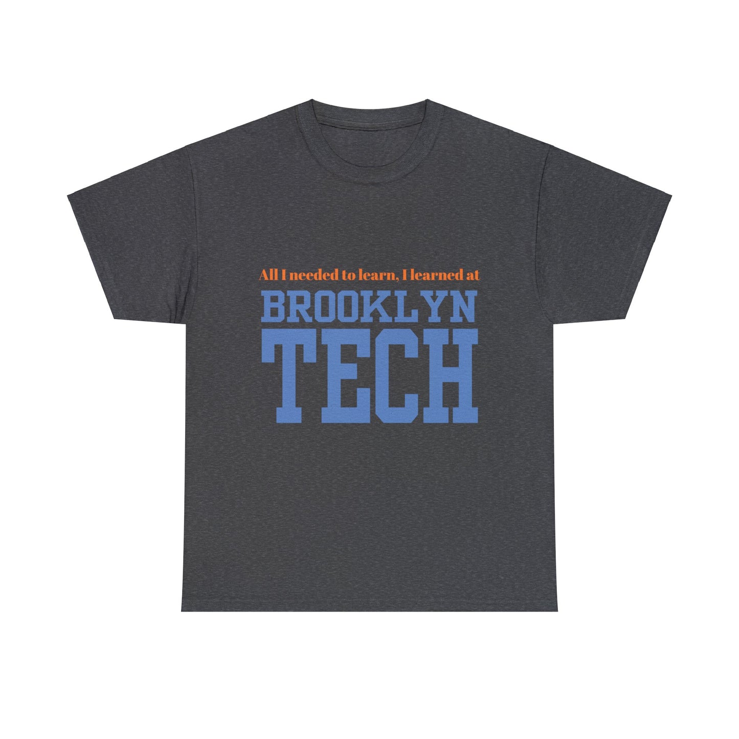 Boutique - "all I Needed To Learn, I Learned At Brooklyn Tech" - Men's Heavy Cotton T-Shirt