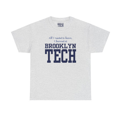 Boutique - All I Needed To Learn, I Learned At Brooklyn Tech - Men's Heavy Cotton T-Shirt