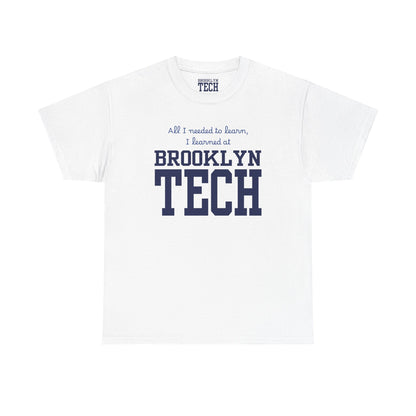 Boutique - All I Needed To Learn, I Learned At Brooklyn Tech - Men's Heavy Cotton T-Shirt