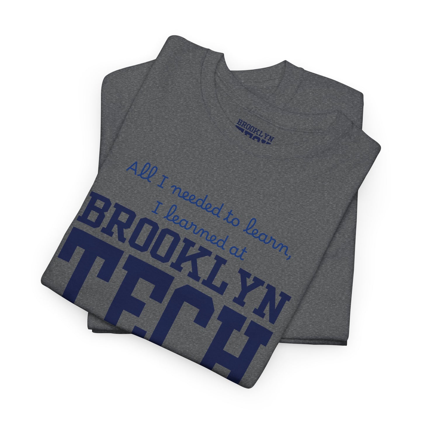 Boutique - All I needed to learn, I learned at Brooklyn Tech - Men's Heavy Cotton T-Shirt