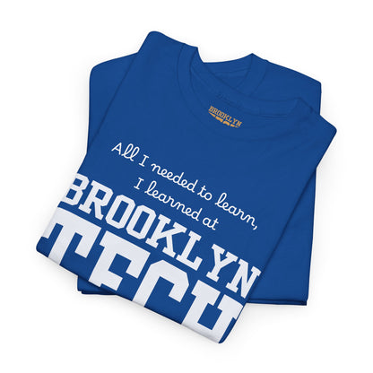 Boutique - All I Needed To Learn, I Learned At Brooklyn Tech - Men's Heavy Cotton T-Shirt