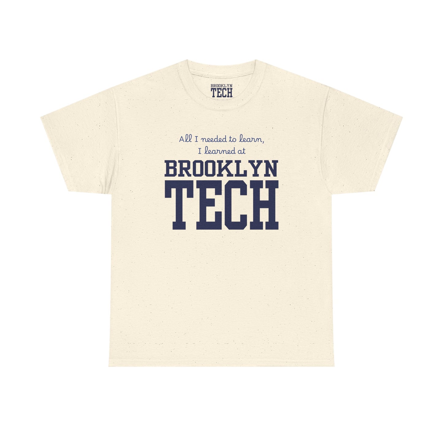 Boutique - All I Needed To Learn, I Learned At Brooklyn Tech - Men's Heavy Cotton T-Shirt