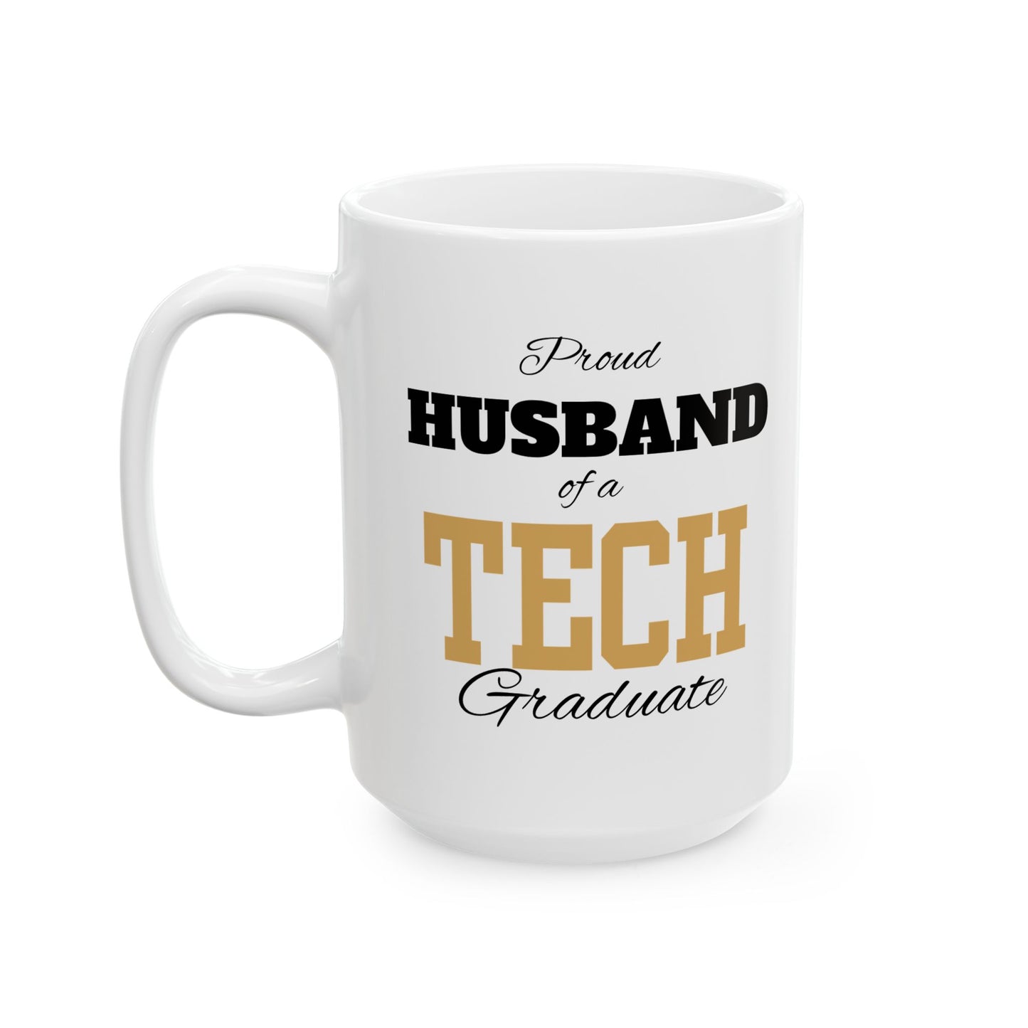 Proud Husband Of A Tech Graduate - Ceramic Mug, (11oz, 15oz)