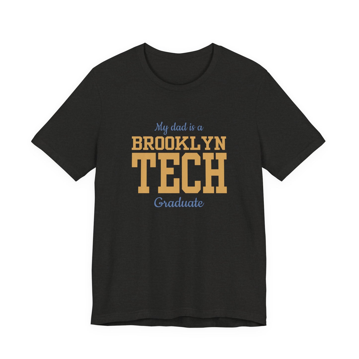 Family - "My Dad Is A Brooklyn Tech Graduate" Jersey T-Shirt