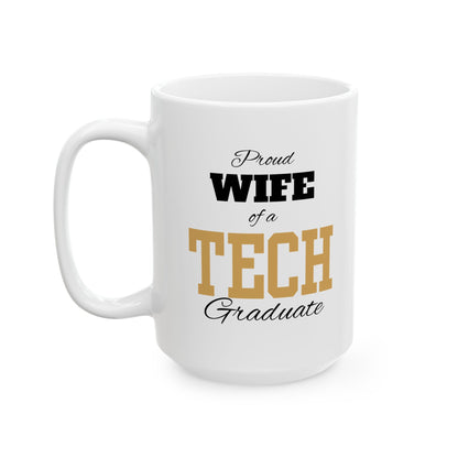 Proud Wife Of A Tech Graduate - Ceramic Mug, (11oz, 15oz)