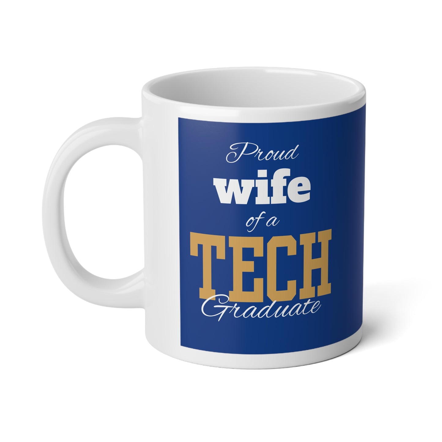 Proud Wife Of A Tech Graduate - Jumbo Mug, 20oz