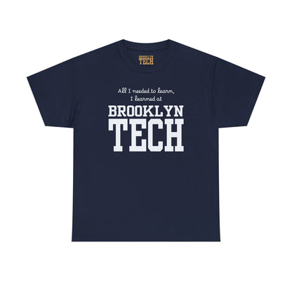 Boutique - All I Needed To Learn, I Learned At Brooklyn Tech - Men's Heavy Cotton T-Shirt
