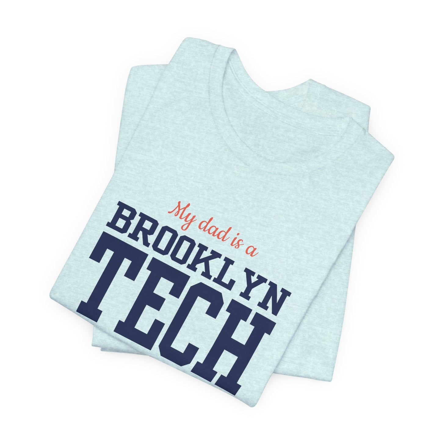 Family - "My Dad Is A Brooklyn Tech Graduate" Jersey T-Shirt