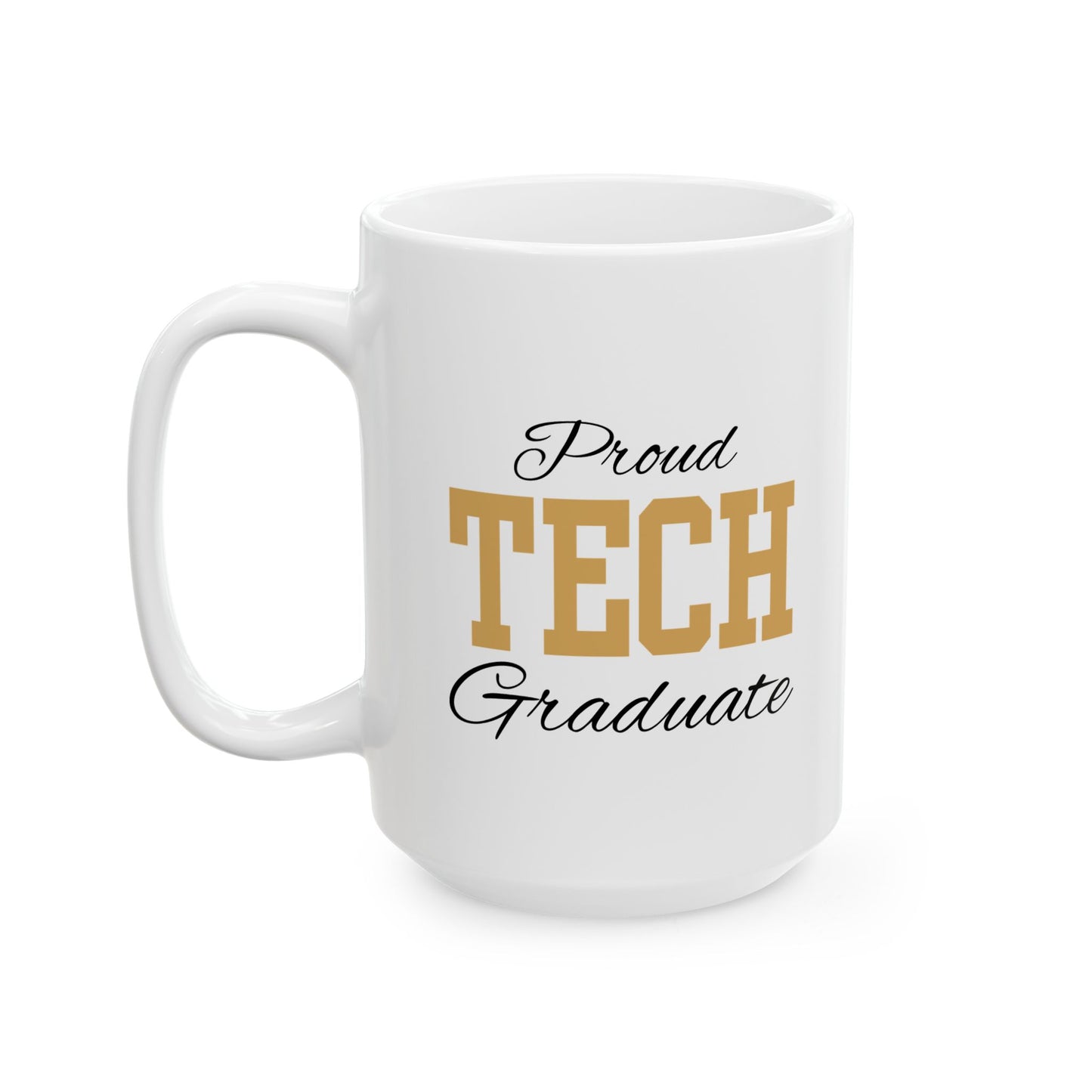 Proud Tech Graduate - Ceramic Mug, (11oz, 15oz)