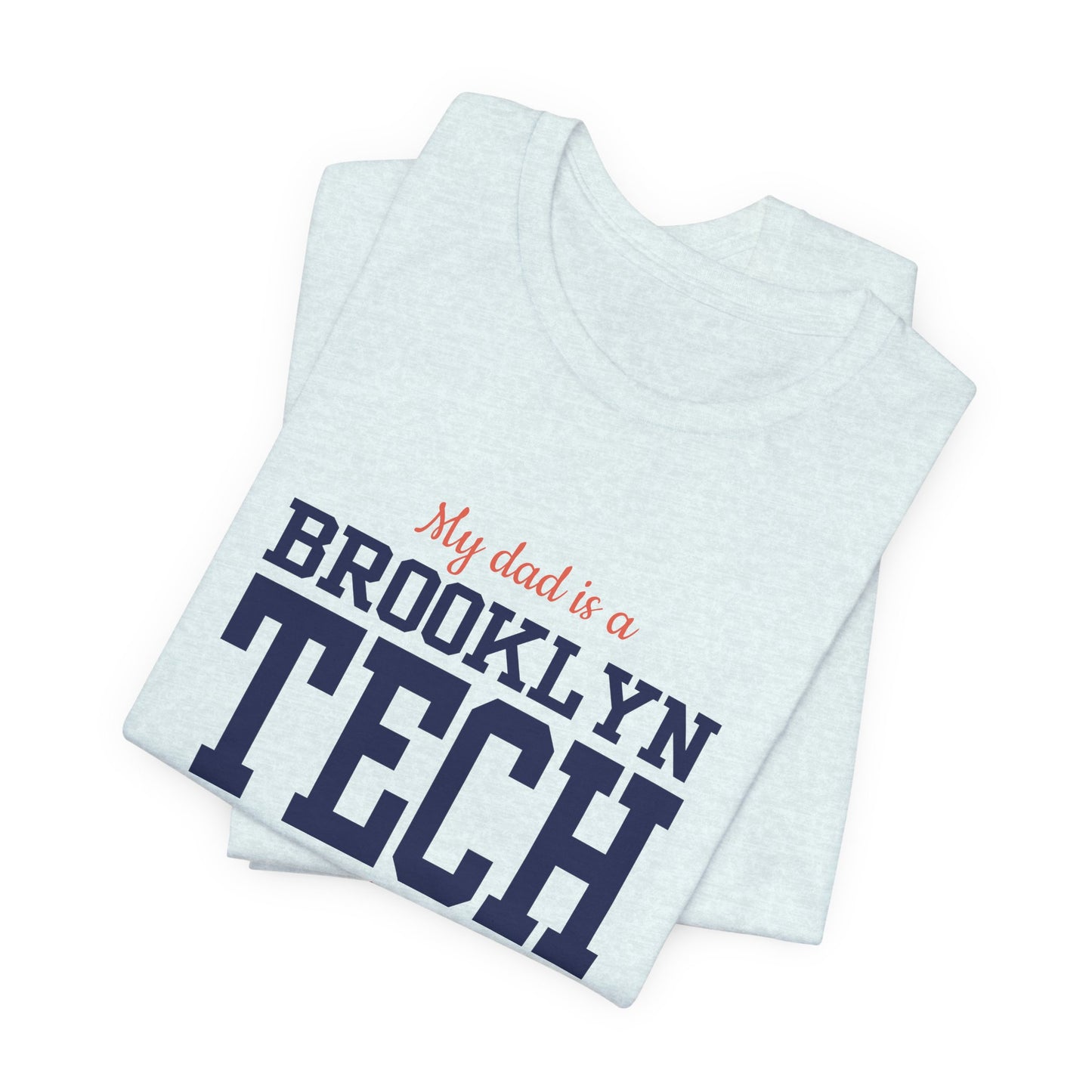 Family - "My Dad Is A Brooklyn Tech Graduate" Jersey T-Shirt