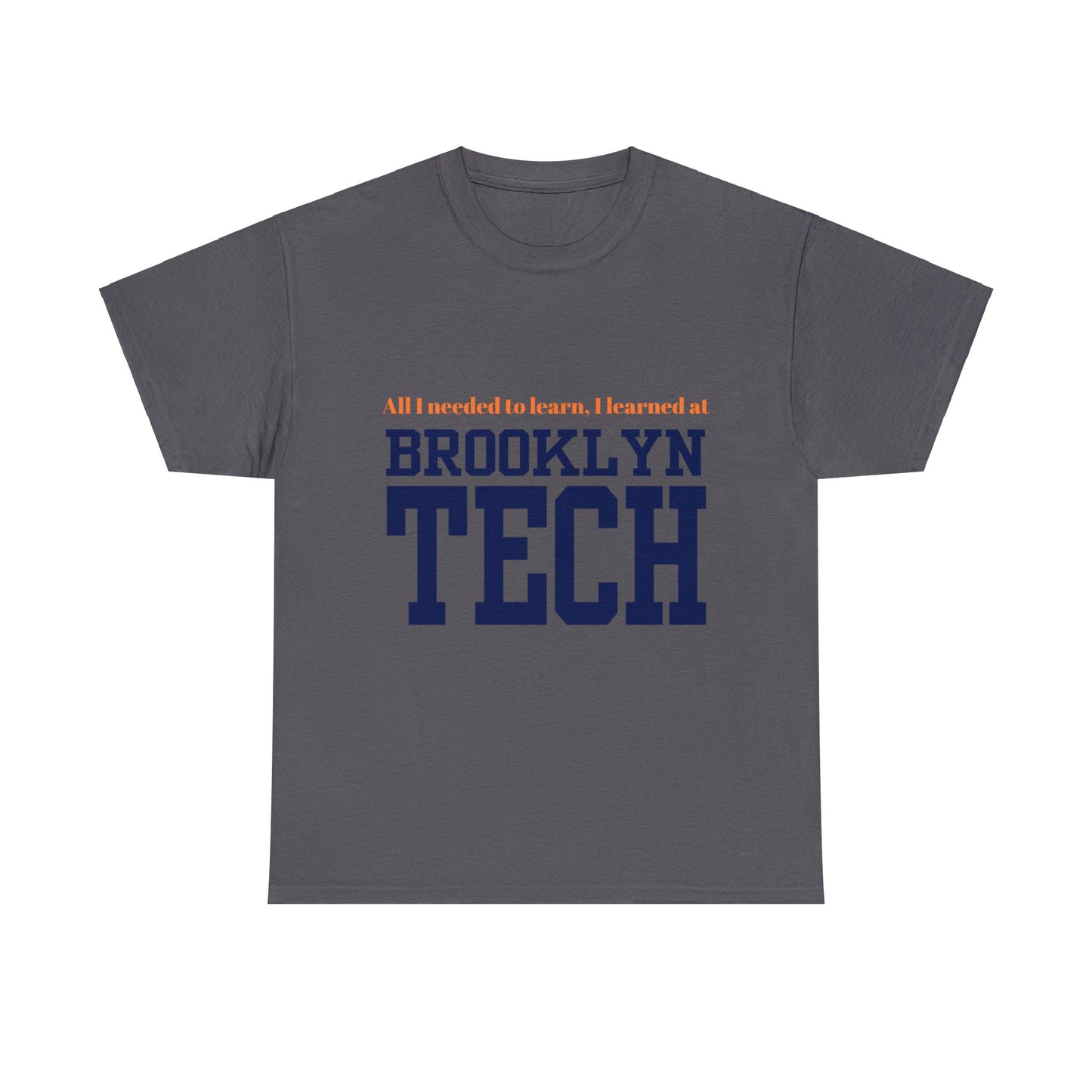 Boutique - "all I Needed To Learn, I Learned At Brooklyn Tech" - Men's Heavy Cotton T-Shirt