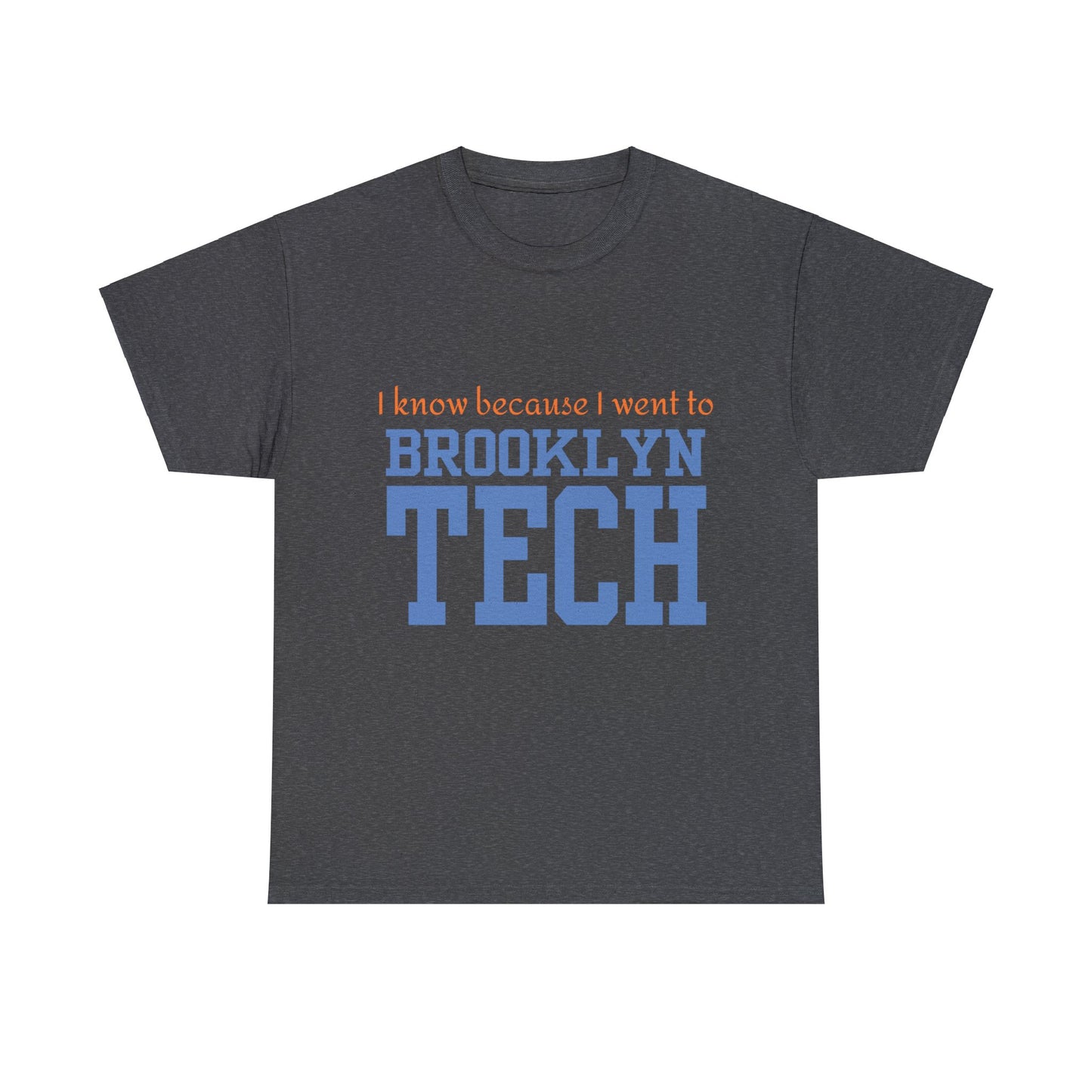 Boutique - "i Know Because I Went To Brooklyn Tech" - Men's Heavy Cotton T-Shirt