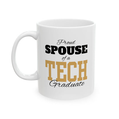 Proud Spouse Of A Tech Graduate - Ceramic Mug, (11oz, 15oz)