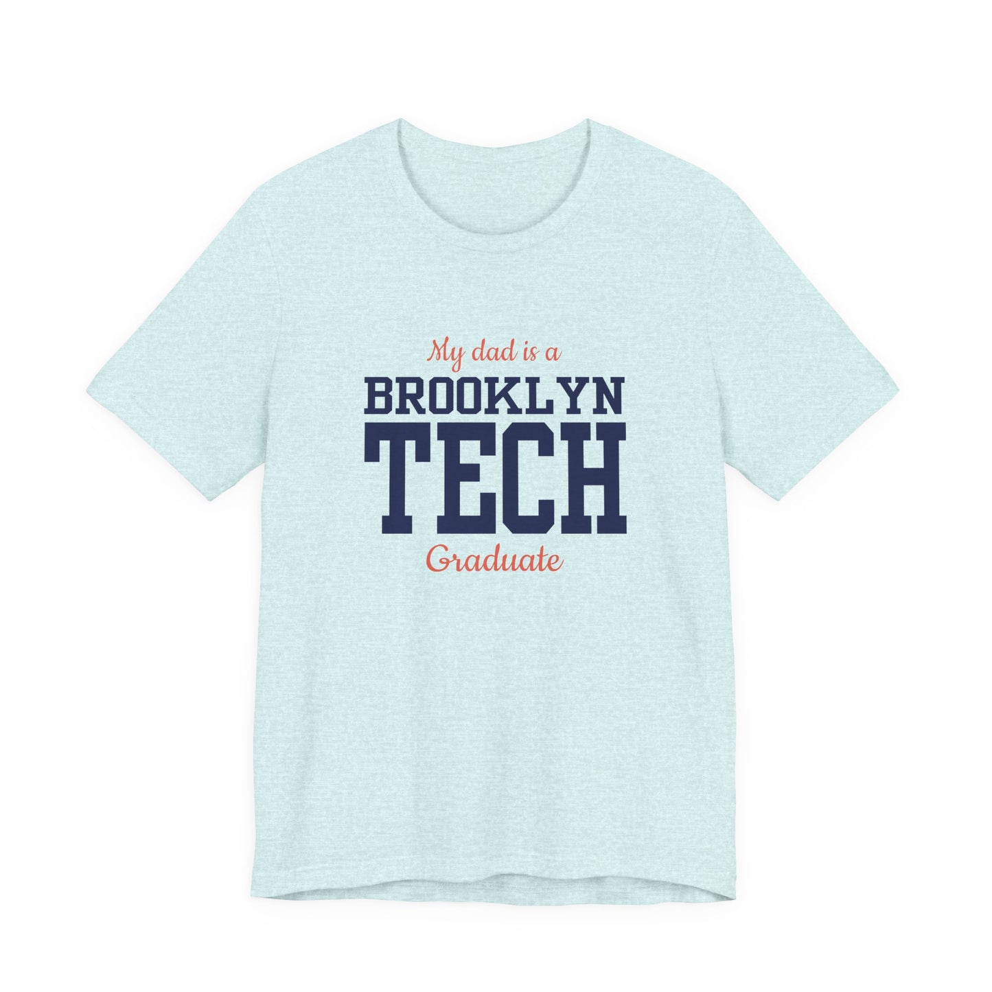 Family - "My Dad Is A Brooklyn Tech Graduate" Jersey T-Shirt
